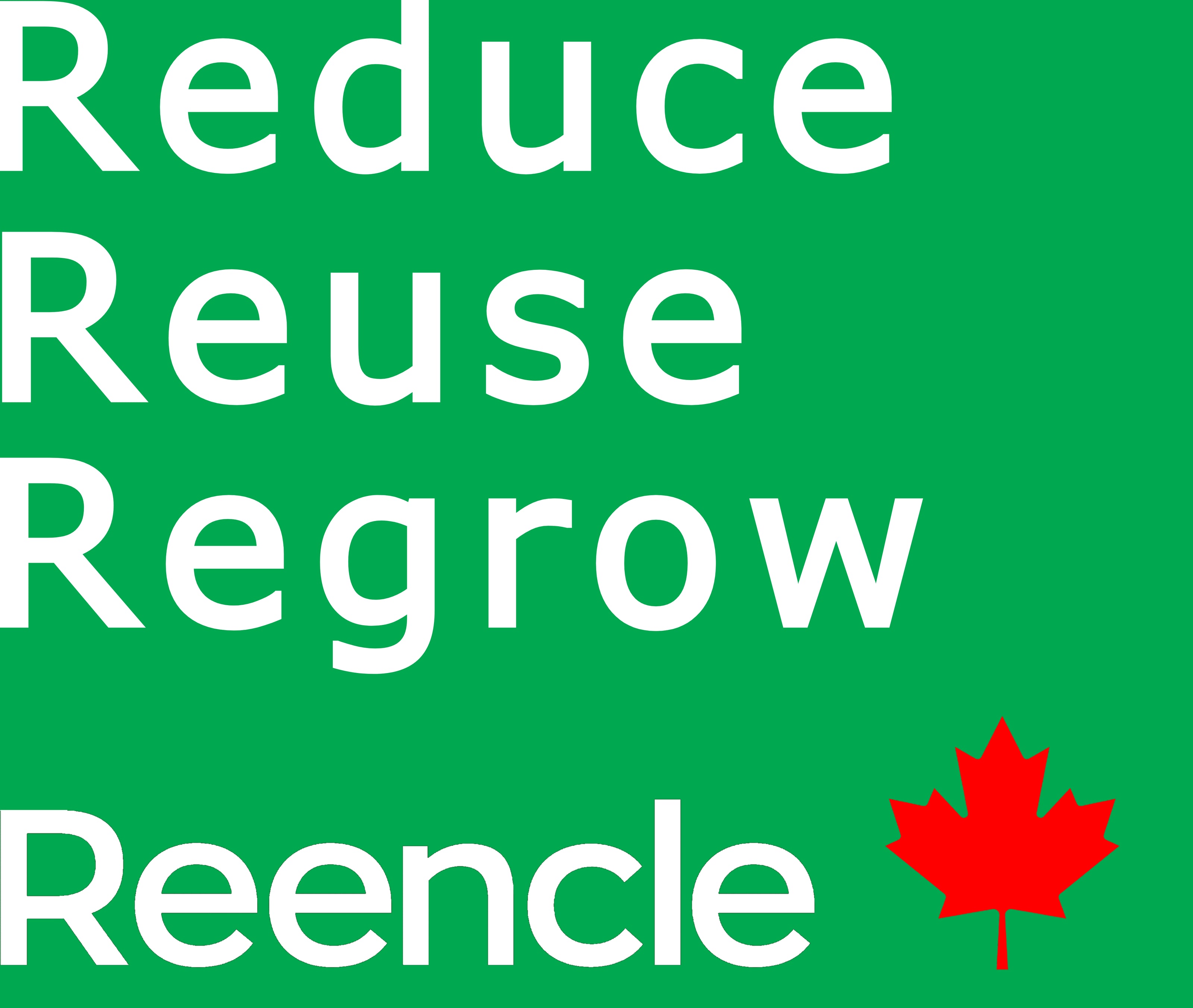 Reduce, Reuse, Regrow, Reencle Canada